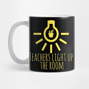 Teachers light up the room Mug